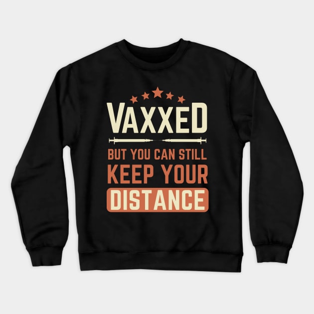 vaxxed but you can still keep your distance Crewneck Sweatshirt by Noureddine Ahmaymou 